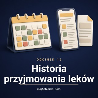 Odcinek 16 — „Czy mama bierze regularnie?” Historia przyjmowania leków i raport dla lekarza