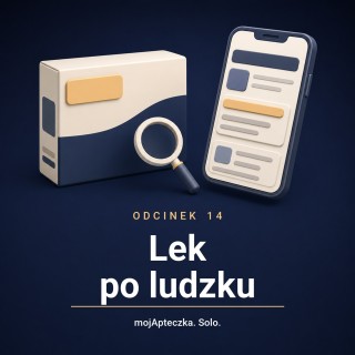 Odcinek 14 — Lek po ludzku: skąd wiesz, co to właściwie za lek