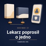Odcinek 21 — Lekarz poprosił o jedno. Zbudowałem coś innego