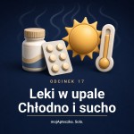 Odcinek 17 — Leki w upale: jak przechowywać je latem