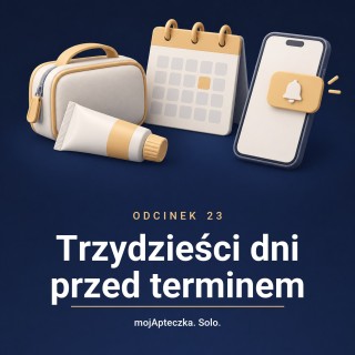 Odcinek 23 — Trzydzieści dni przed terminem. Kto pamięta za Ciebie