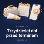 Odcinek 23 — Trzydzieści dni przed terminem. Kto pamięta za Ciebie
