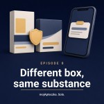 Episode 8 — A different box, the same substance