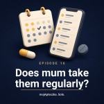 Episode 16 — Does mum take them regularly? The question nobody can answer at the GP