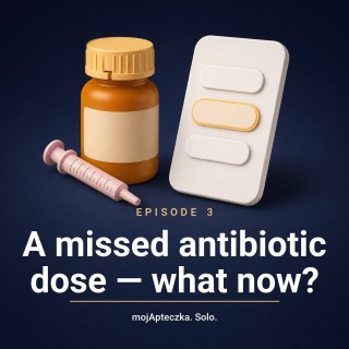 Episode 3 — You've missed a dose of the antibiotic. What now?