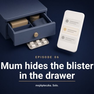 Episode 6 — Mum hides the blister in the drawer. Five reasons we knowingly don't take our medicines